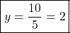  \boxed{y =  \frac{10}{5}  = 2}