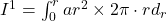 I^{1}=\int_{0}^{r} ar^2 \times 2 \pi \cdot r d_r