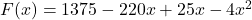 F(x) = 1375 - 220x + 25x -4x^2