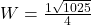 W = \frac{1\&plusmn;\sqrt{1025}}{4}