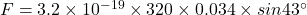 F=3.2\times 10^{-19}\times 320\times 0.034\times sin43^{\circ}