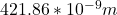 421.86 * 10^{-9} m