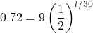 \displaystyle 0.72=9\left(\frac{1}{2}\right)^{t/30}