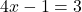 4x - 1 = 3