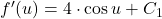 f'(u) = 4\cdot \cos u + C_{1}
