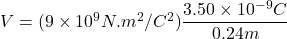 V=(9\times10^9N.m^2/C^2)\dfrac{3.50\times10^{-9}C}{0.24m}