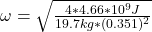 \omega = \sqrt{\frac{4*4.66*10^9J}{19.7kg*(0.351)^2} }
