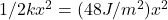 1/2 kx^2 = (48 J/m^2)x^2