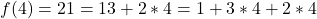 f(4) = 21 = 13 + 2 * 4= 1+3*4 +2 *4