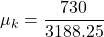 \mu_k = \dfrac{730}{3188.25}