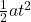 \frac{1}{2} at^2