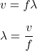 v=f\lambda\\\\\lambda=\dfrac{v}{f}