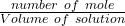 \frac{number \ of \ mole}{Volume \ of \ solution}
