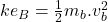 ke_B=\frac{1}{2} m_b.v_b^2