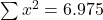 \sum x^2 = 6.975