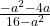 \frac{-a^2 - 4a}{16 -a^2}