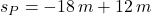 s_{P} = -18\,m +12\,m