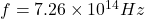 f=7.26 \times 10^{14}Hz