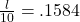 \frac{l}{10} = .1584