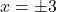 x=\pm3