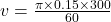 v=\frac{\pi\times0.15\times300 }{60}