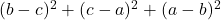 (b-c )^2+(c-a)^2+(a-b)^2