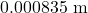 0.000835\ \text{m}