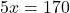 5x=170