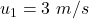 Rendered by QuickLaTeX.com u_1=3\ m/s