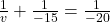 \frac{1}{v} + \frac{1}{- 15} = \frac{1}{-20}