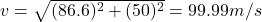 v=\sqrt{(86.6)^2+(50)^2}=99.99 m/s