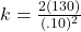 k=\frac{2(130)}{(.10)^2}
