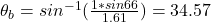 \theta _{b} =sin^{-1} (\frac{1*sin66}{1.61} )=34.57
