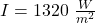 I =  1320 \  \frac{W}{m^2}