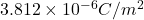 3.812\times 10^{-6}C/m^2