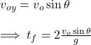 v_{oy}=v_o\sin\theta\\\\\implies t_f=2\frac{v_o\sin\theta}{g}