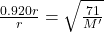 \frac{0.920r}{r } =\sqrt{\frac{71}{M'} }