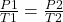 \frac{P1}{T1} =\frac{P2}{T2}