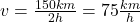 v=\frac{150km}{2h}=75\frac{km}{h}