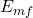 E_{mf}