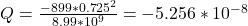 Q  = \frac{-899*0.725^{2}  }{8.99*10^{9} }=-5.256*10^{-8}