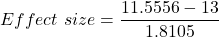 Effect \  size = \dfrac{11.5556 -13 }{1.8105}