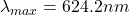 \lambda_{max}= 624.2nm
