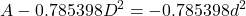 \displaystyle A-0.785398D^2= - 0.785398d^2