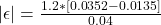 |\epsilon | =  \frac{ 1.2 * [ 0.0352-0.0135]}{0.04}