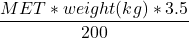 \dfrac{MET*weight (kg)*3.5}{200}