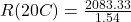 R(20\&deg;C) = \frac{2083.33}{1.54}