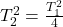 T_2 ^2 = \frac{T_1^2}{4}