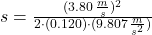 s = \frac{(3.80\,\frac{m}{s} )^{2}}{2\cdot (0.120)\cdot (9.807\,\frac{m}{s^{2}} )}
