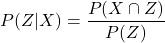 P(Z|X) = \dfrac{P(X \cap Z)}{P(Z)}